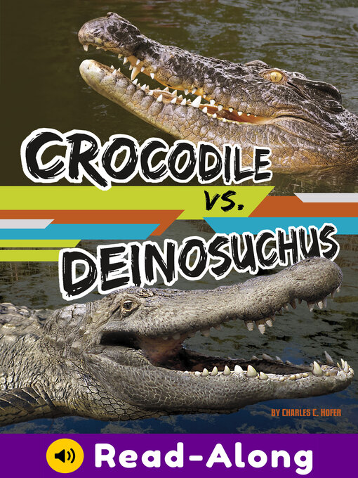 Title details for Crocodile vs. Deinosuchus by Charles C. Hofer - Available